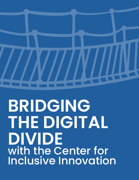 An illustration of a rope bridge against a blue background. The text reads, &quot;Report | Bridging the Digital Divide with the Center for Inclusive Innovation.&quot;