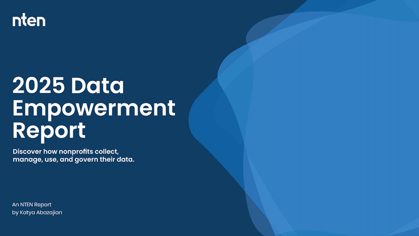2025 Data Empowerment Report Discover how nonprofits collect, manage, use, and govern their data. An NTEN report by Katya Abazajian