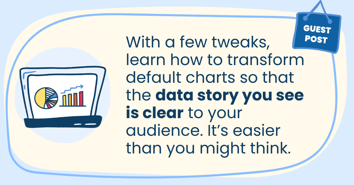With a few tweaks, learn how to transform default charts so that the data story you see is clear to your audience. It’s easier than you might think.
