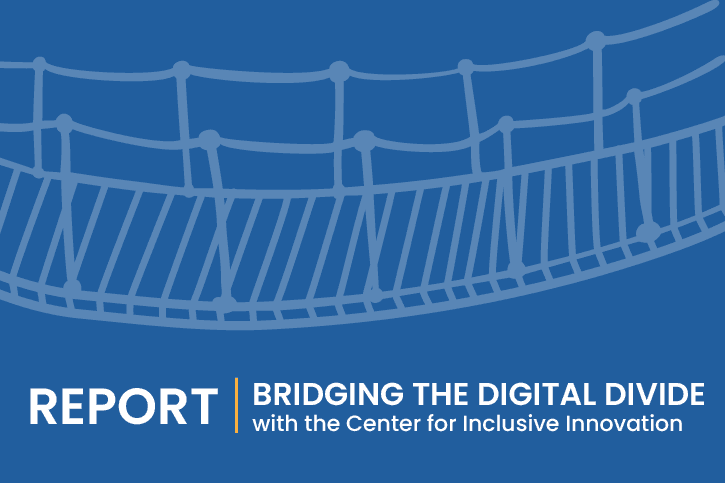 An illustration of a rope bridge against a blue background. The text reads, "Report | Bridging the Digital Divide with the Center for Inclusive Innovation."