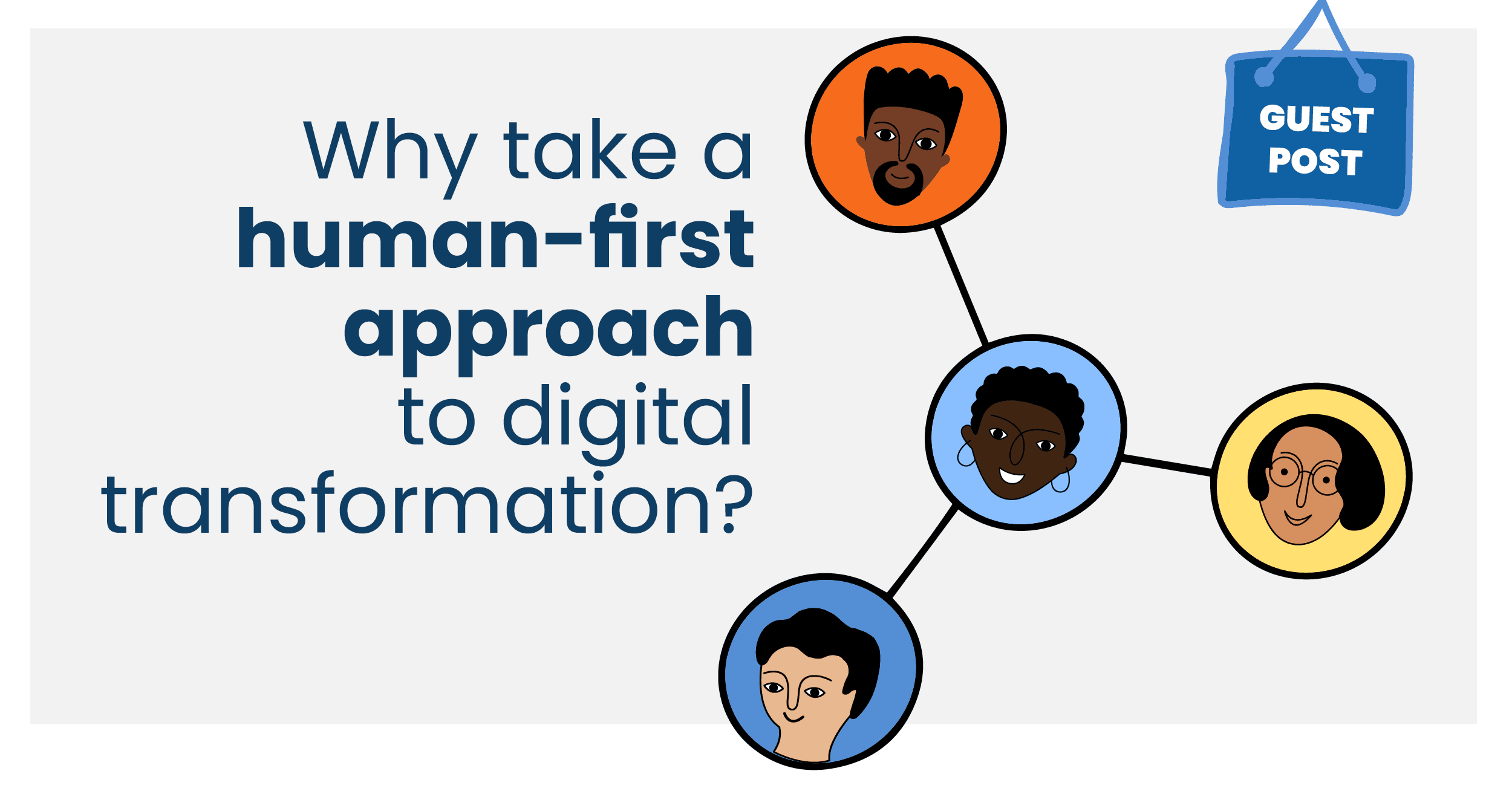 Guest post: Why take a human-first approach to digital transformation?