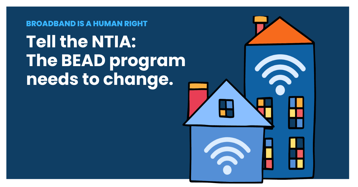 Illustrated buildings with WiFi symbols sit on a blue background. The text reads, "Broadband is a human right. Tell the NTIA: The BEAD program needs to change."