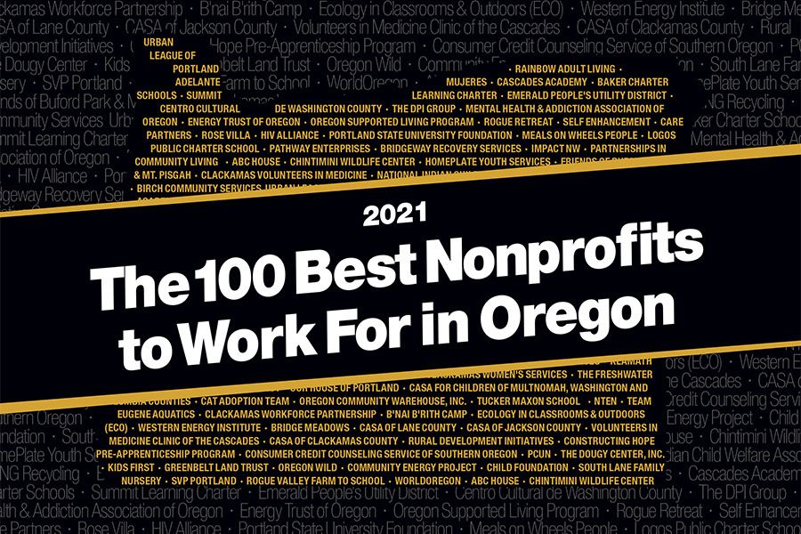 The 100 Best Nonprofits to Work For in Oregon 2021.